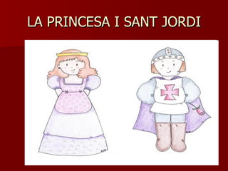 LA PRINCESA I SANT JORDI 