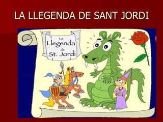 LA LLEGENDA DE SANT JORDI 
