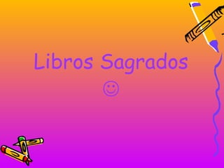 Libros Sagrados
       
 
