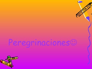 Peregrinaciones
 