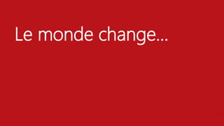 Le monde change…
 