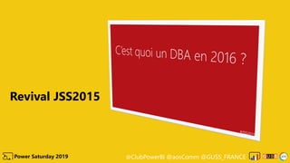 @ClubPowerBI @aosComm @GUSS_FRANCEPower Saturday 2019
Revival JSS2015
 