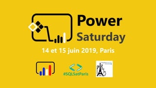 @ClubPowerBI @aosComm @GUSS_FRANCEPower Saturday 2019
14 et 15 juin 2019, Paris
Power
Saturday
 