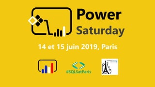 @ClubPowerBI @aosComm @GUSS_FRANCEPower Saturday 2019
14 et 15 juin 2019, Paris
Power
Saturday
 