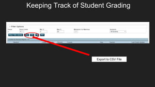 Keeping Track of Student Grading
Export to CSV File
 