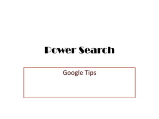 Power Search

   Google Tips
 