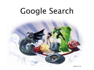 Google Search




            image from J. Lee
 