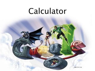 Calculator




             image from J. Lee
 