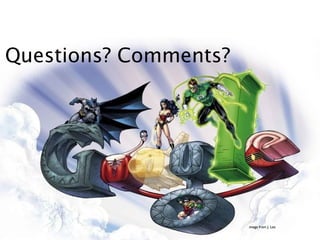 Questions? Comments?




                       image from J. Lee
 