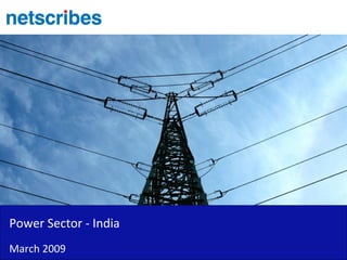 Power Sector - India
March 2009
 