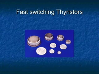 Fast switching ThyristorsFast switching Thyristors
 