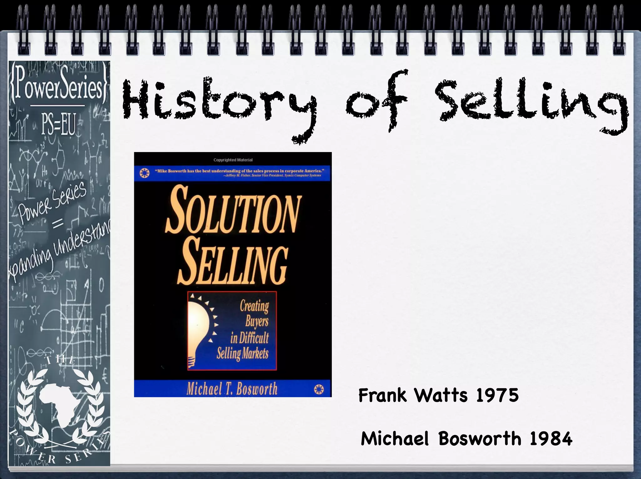 History of Selling
Frank Watts 1975
Michael Bosworth 1984
 