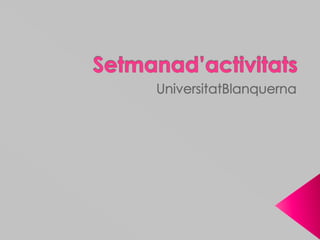 Setmanad’activitats UniversitatBlanquerna 