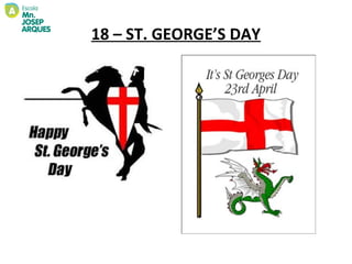 18 – ST. GEORGE’S DAY
 