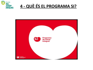 4 - QUÈ ÉS EL PROGRAMA SI?
 
