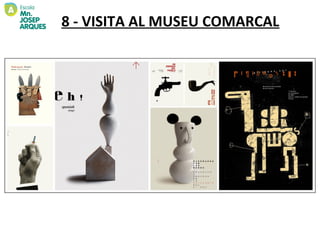 8 - VISITA AL MUSEU COMARCAL
 