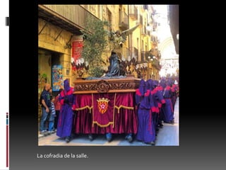 La cofradia de la salle.
 