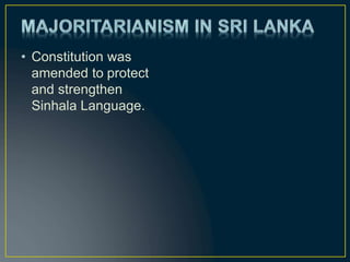 • Constitution was
amended to protect
and strengthen
Sinhala Language.
 