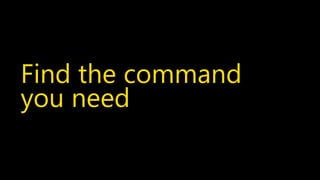 Your Awesome Presentation Title {Segoe UI 12 pt.}
Find the command
you need
 