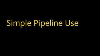 Your Awesome Presentation Title {Segoe UI 12 pt.}
Simple Pipeline Use
 