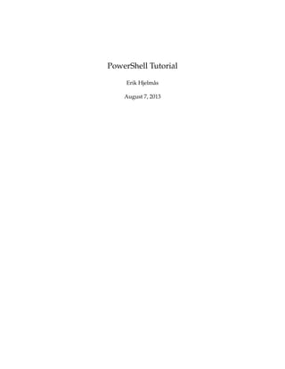 PowerShell Tutorial
Erik Hjelm˚as
August 7, 2013
 