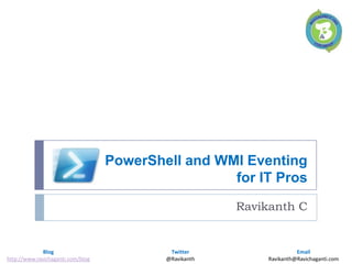 PowerShell and WMI Eventing for IT Pros Ravikanth C 