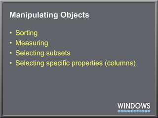 Manipulating ObjectsSortingMeasuringSelecting subsetsSelecting specific properties (columns)