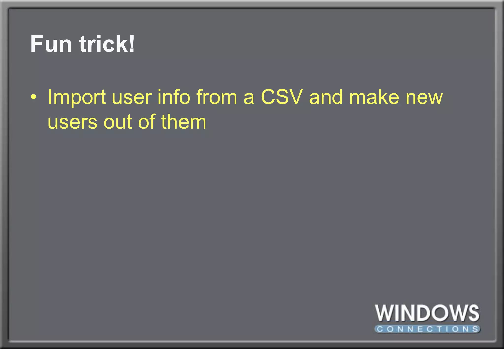 Fun trick!Import user info from a CSV and make new users out of them