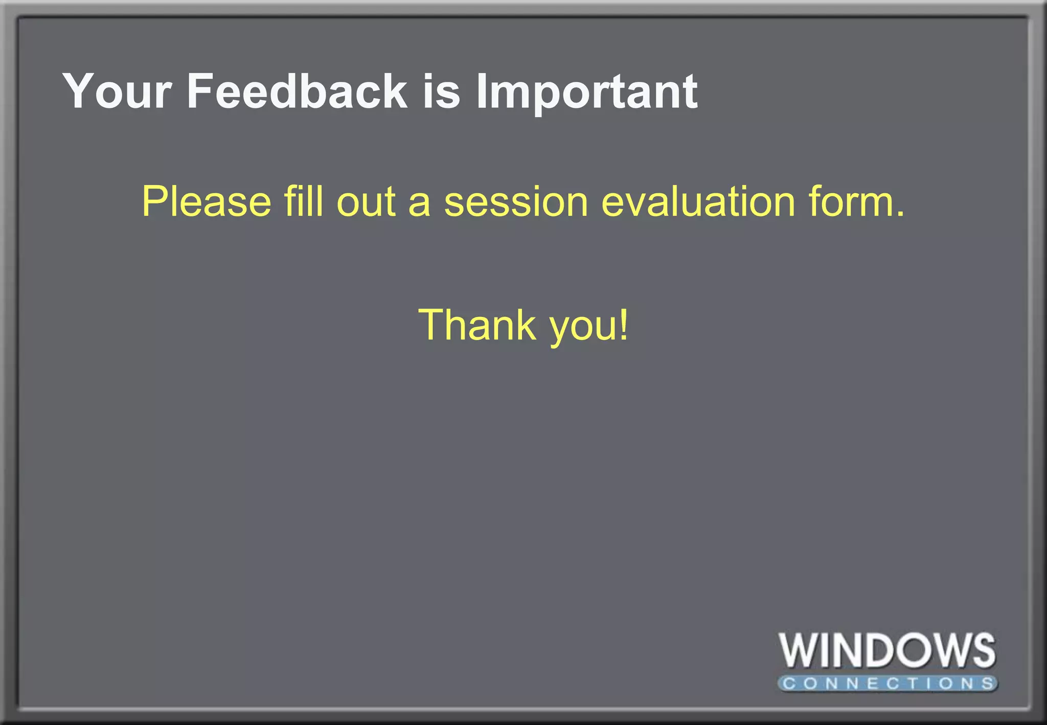 Your Feedback is ImportantPlease fill out a session evaluation form.Thank you!
