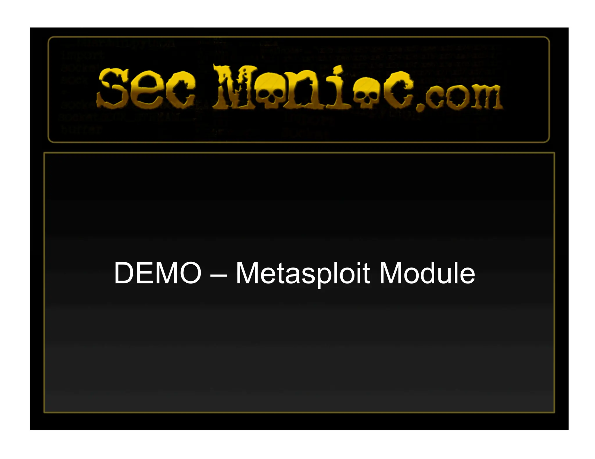 DEMO – Metasploit Module
 