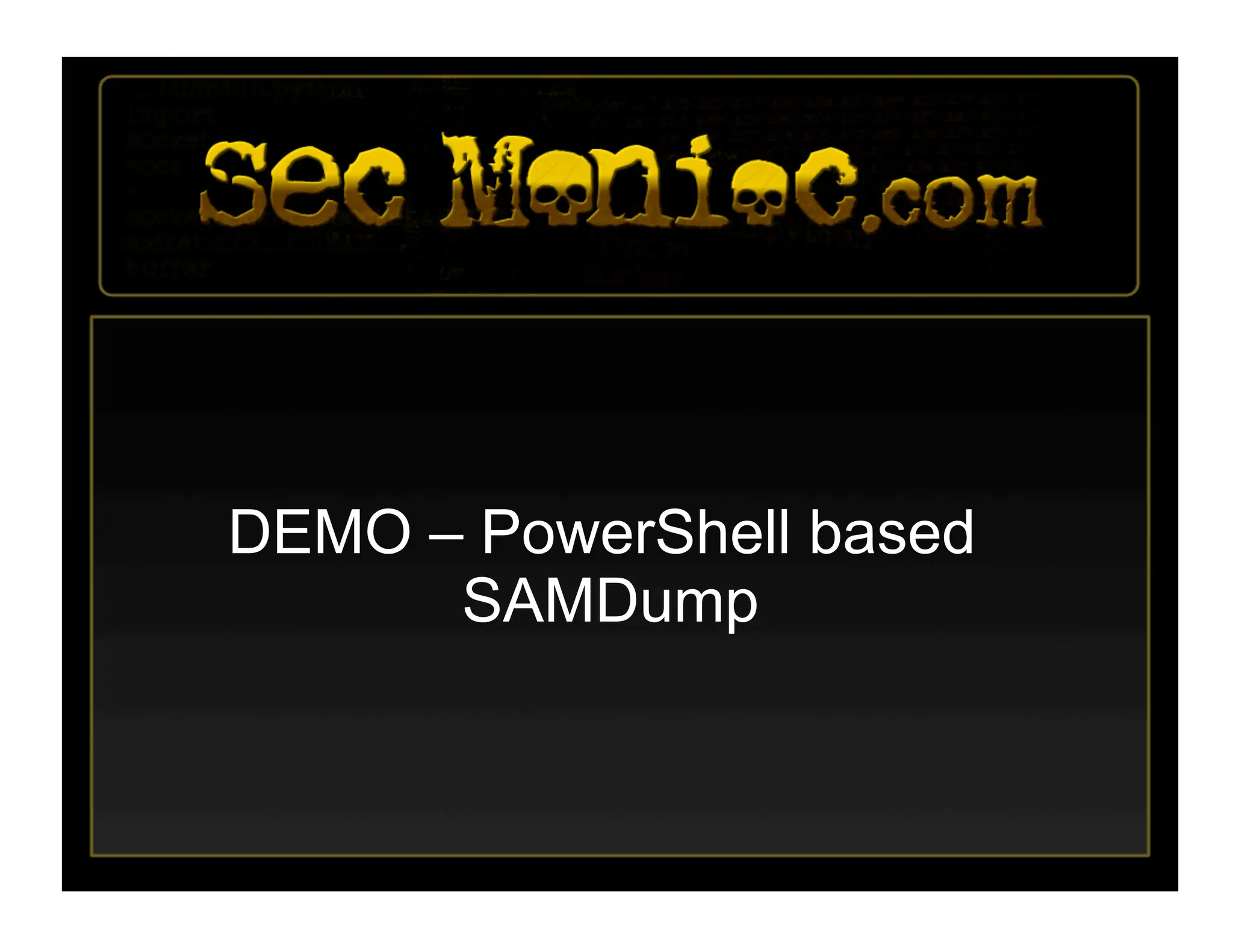 DEMO – PowerShell based
SAMDump
 