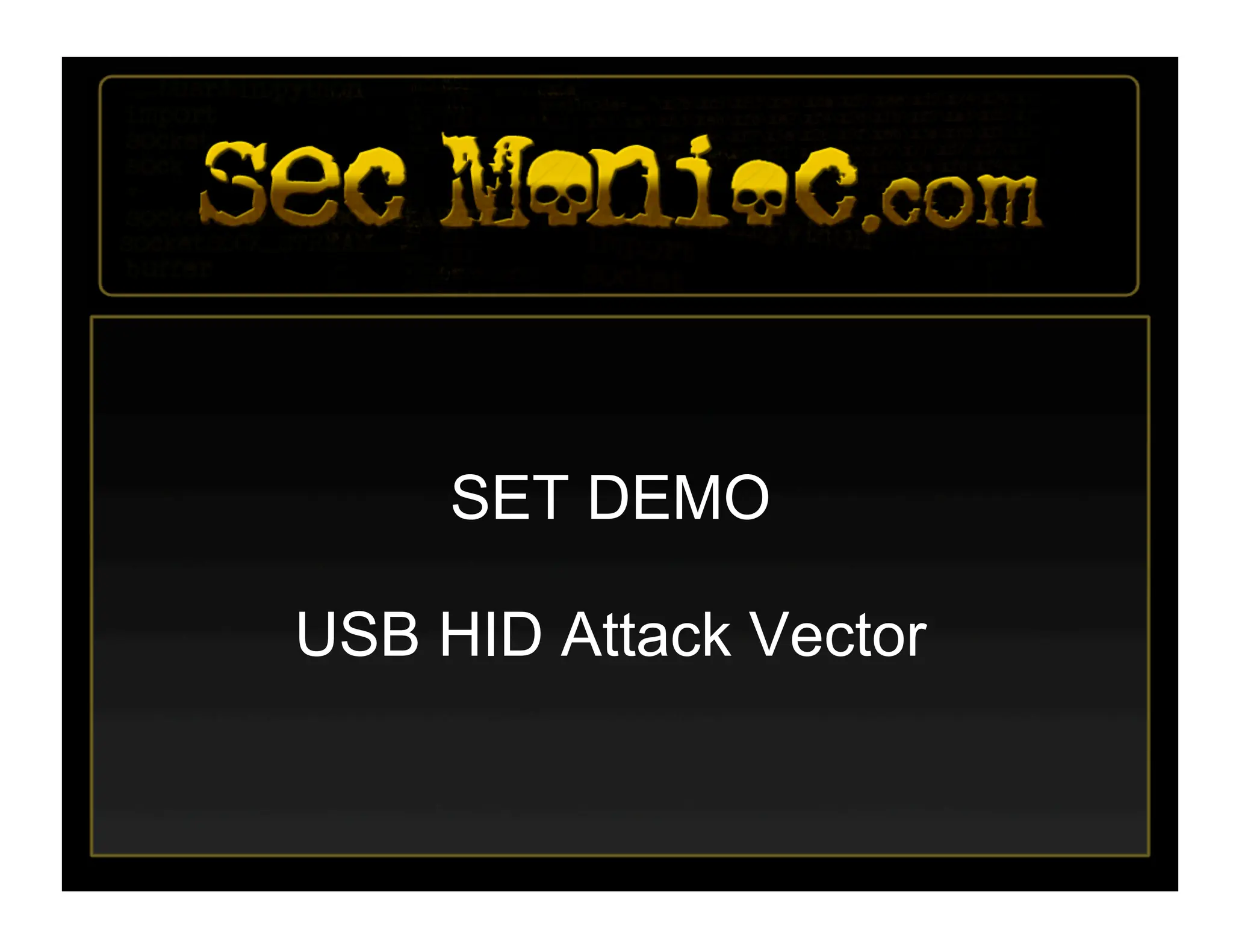 SET DEMO
USB HID Attack Vector
 