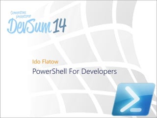 Ido Flatow
PowerShell For Developers
 