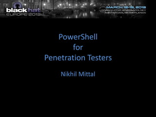 PowerShell
        for
Penetration Testers
    Nikhil Mittal
 