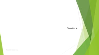 Session 4
Prepared by-Kaustubh Kumar
 