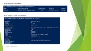 Prepared by-Kaustubh Kumar
To see description of the adapter
To see details of a specific network adapter
 