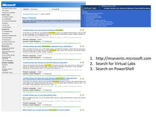 http://msevents.microsoft.com Search for Virtual Labs Search on PowerShell 