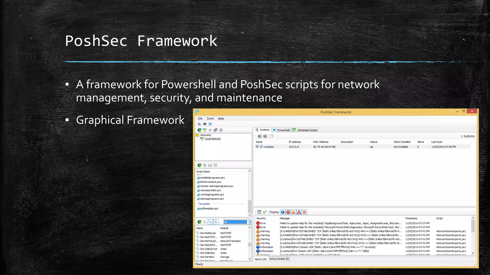 PoshSec Framework
▪ A framework for Powershell and PoshSec scripts for network
management, security, and maintenance
▪ Graphical Framework
 
