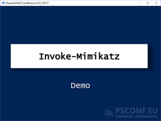 Invoke-Mimikatz
Demo
 
