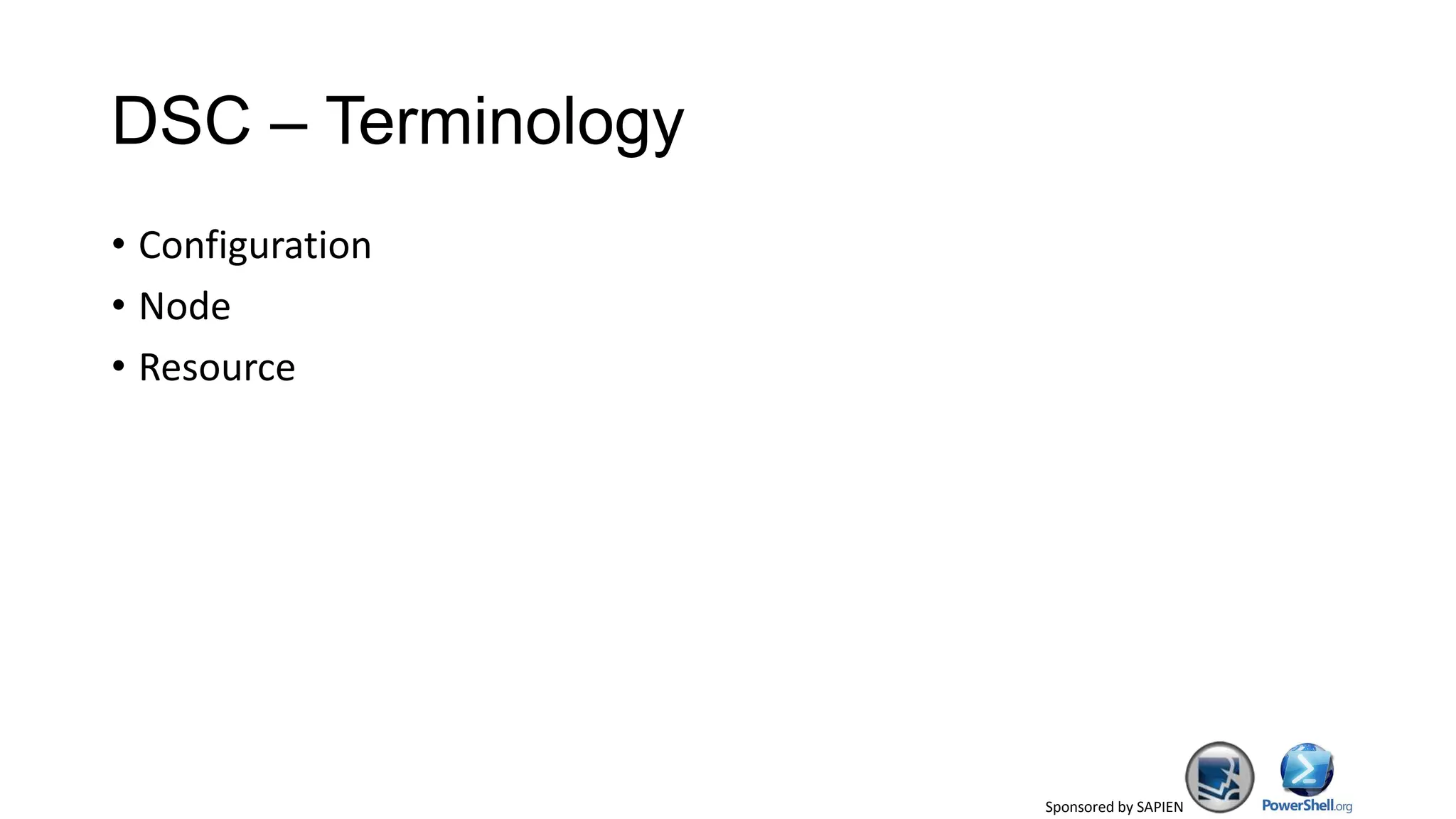Sponsored by SAPIEN
DSC – Terminology
• Configuration
• Node
• Resource
 