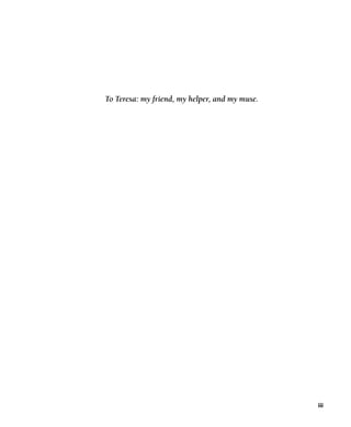 iii
To Teresa: my friend, my helper, and my muse.
 