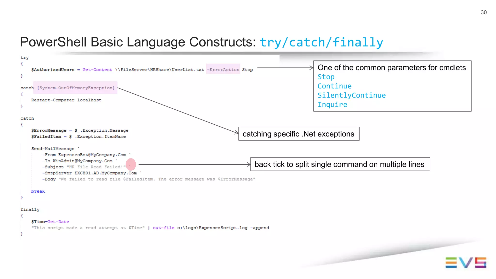 30
PowerShell Basic Language Constructs: try/catch/finally
back tick to split single command on multiple lines
catching specific .Net exceptions
One of the common parameters for cmdlets
Stop
Continue
SilentlyContinue
Inquire
 