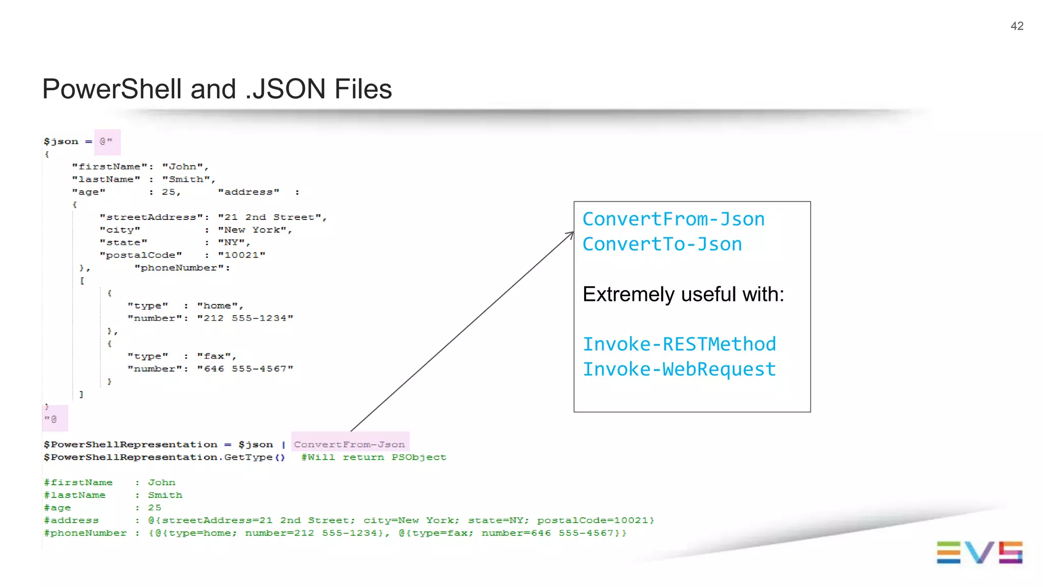 42
PowerShell and .JSON Files
ConvertFrom-Json
ConvertTo-Json
Extremely useful with:
Invoke-RESTMethod
Invoke-WebRequest
 