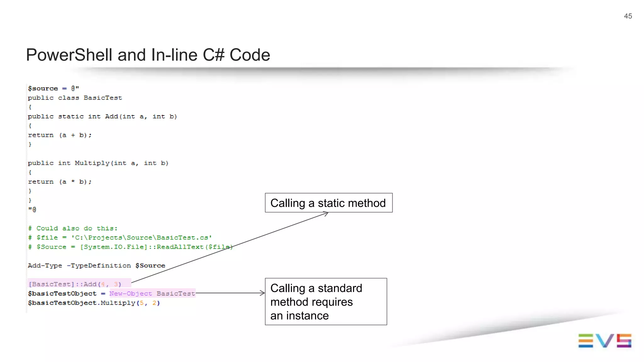 45
PowerShell and In-line C# Code
Calling a static method
Calling a standard
method requires
an instance
 