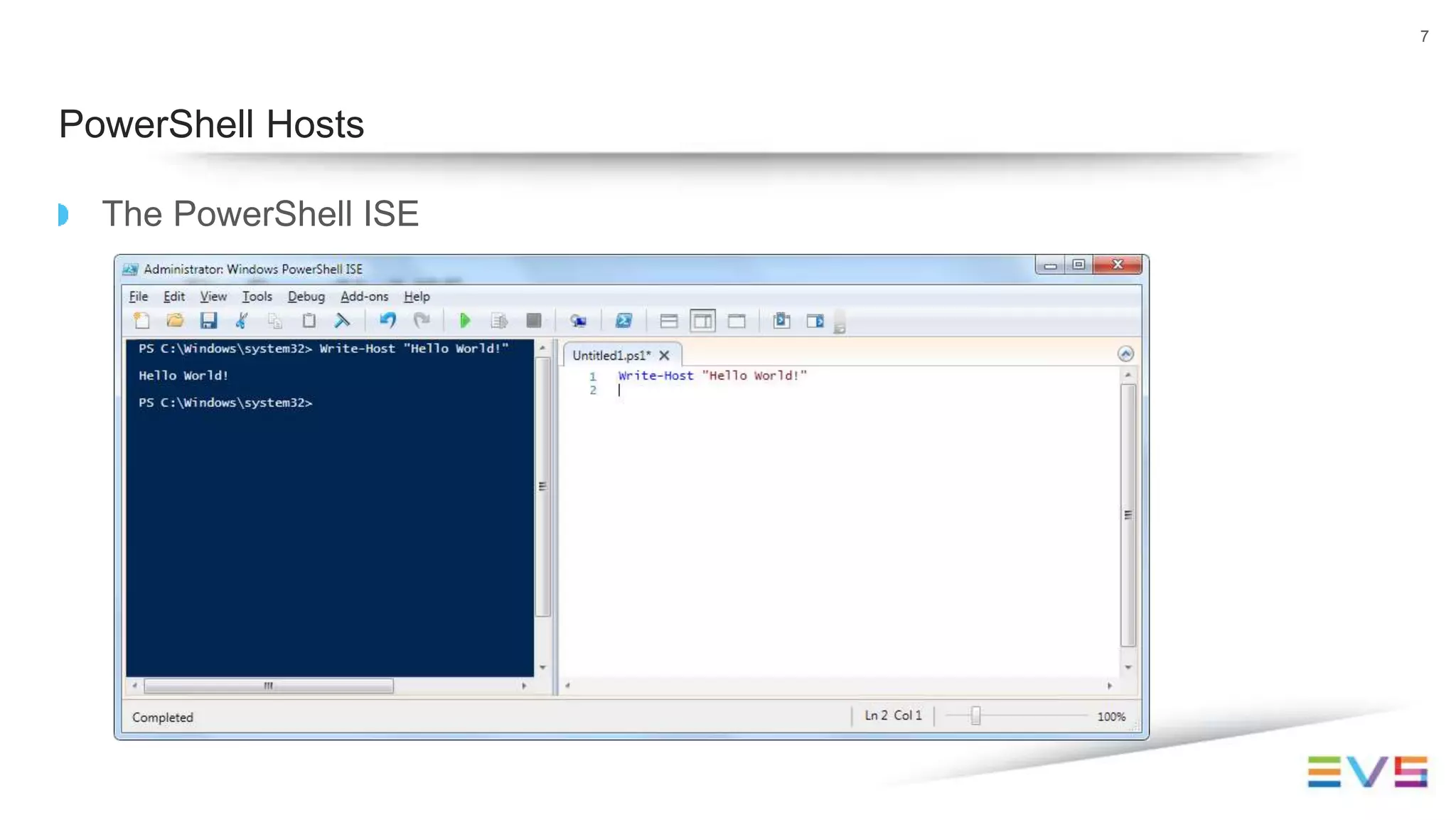 7
PowerShell Hosts
The PowerShell ISE
 