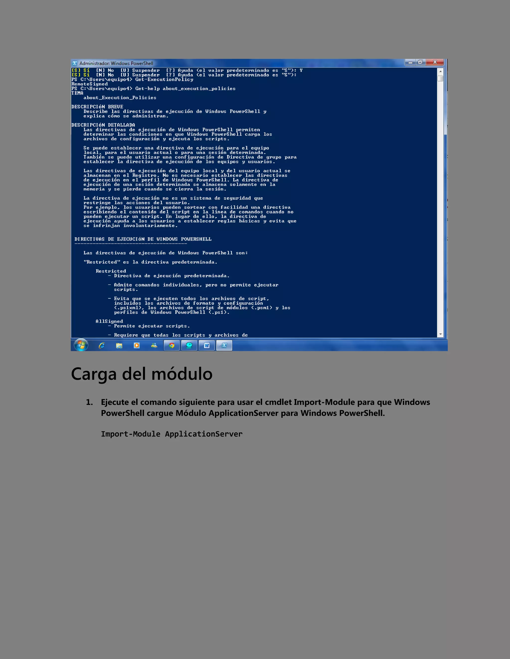 Carga del módulo
1. Ejecute el comando siguiente para usar el cmdlet Import-Module para que Windows
PowerShell cargue Módulo ApplicationServer para Windows PowerShell.
Import-Module ApplicationServer

 