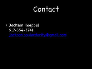 Contact
•  Jackson Koeppel
917-554-3741
jackson.soulardarity@gmail.com

 