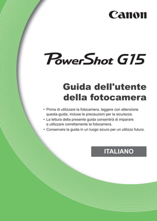 Guida dell'utente
della fotocamera
•	 Prima di utilizzare la fotocamera, leggere con attenzione
questa guida, incluse le precauzioni per la sicurezza.
•	 La lettura della presente guida consentirà di imparare
a utilizzare correttamente la fotocamera.
•	 Conservare la guida in un luogo sicuro per un utilizzo futuro.
ITALIANO
 