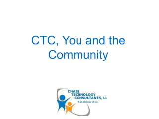 CTC, You and the Community 