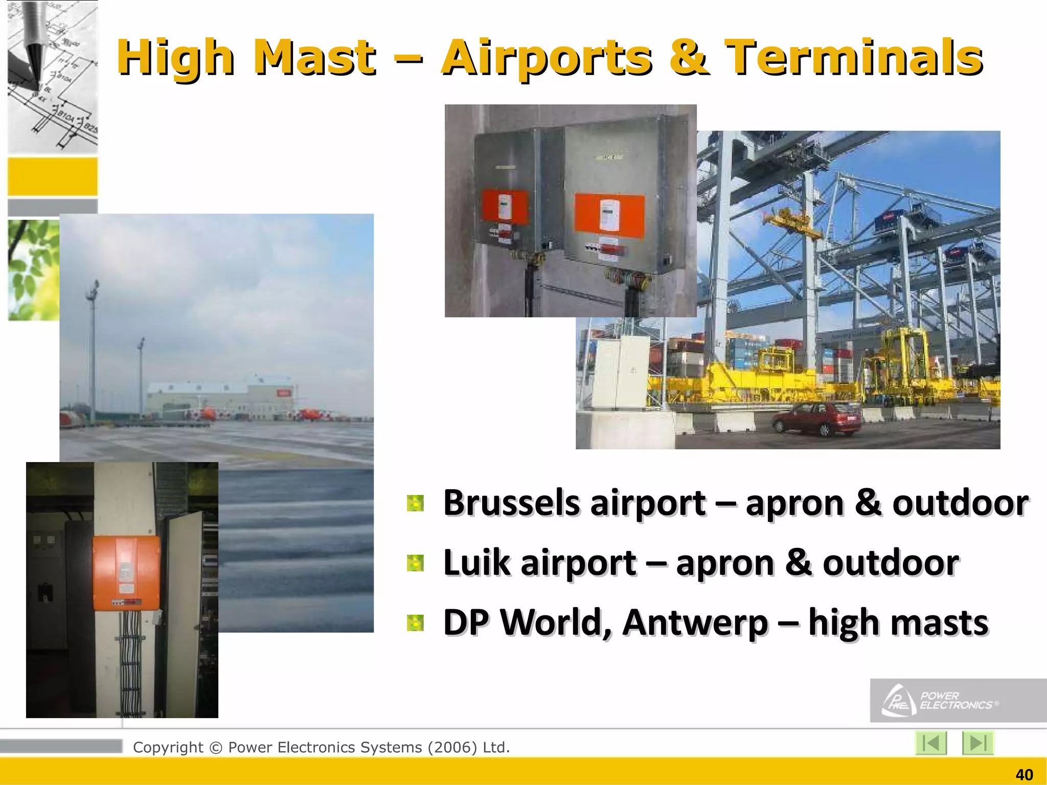High Mast – Airports & Terminals  Brussels airport – apron & outdoor Luik airport – apron & outdoor DP World, Antwerp – high masts 